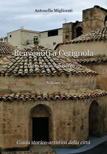Benvenuti a Cerignola. Tutto inziò dal borgo... di Antonella Migliorati, 2020, Y - Picture 1 of 1