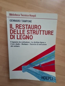 Gennaro Tampone IL RESTAURO DELLE STRUTTURE IN LEGNO Hoepli 1996 - Foto 1 di 8