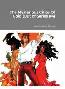 The Mysterious Cities Of Gold (Out Of Series #4) by Jacintha Lucia Moreau 978138 - Picture 1 of 1