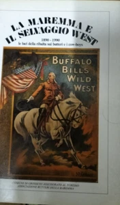 LA MAREMMA E IL SELVAGGIO WEST 1890-1990 Butteri e Cow Boys COMUNE DI GROSSETO - Picture 1 of 1