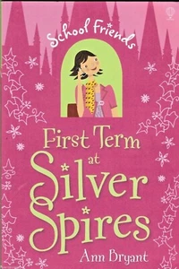 FIRST TERM AT SILVER SPIRES (School Friends #1) Ann Bryant ~ Like New 1st Ed PB - Picture 1 of 1