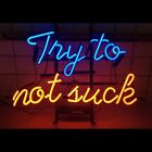Try to Not Suck Neon Sign Light Handcraft Real Glass Tube Wall Hanging 17"x14"