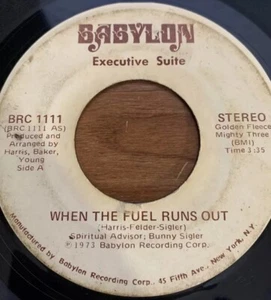 EXECUTIVE SUITE - WHEN THE FUEL RUNS OUT / YOU GOT IT PART II - Vinyl..VG - Picture 1 of 4