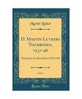 D. Martin Luthers Tischreden, 1531-46, Vol. 4: Tischreden Aus Den Jahren 1538-15