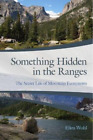 Ellen Wohl Something Hidden in the Ranges (Paperback)