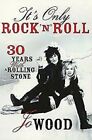 IT’S ONLY ROCK ’N’ ROLL: 30 YEARS WITH A ROLLING STONE (PAPERBACK) LIKE NEW
