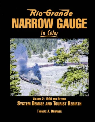 Rio Grande Narrow Gauge In Color Volume 2: 1960 and Beyond System Demise and Tou - Image 1 of 2