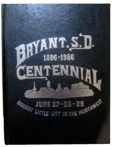 Bryant, South Dakota 1886-1986 Centennial June 27, 28, 29 Commemorative Book - Picture 1 of 9