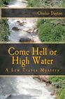Come Hell Or High Water.By Dayton  New 9781467985413 Fast Free Shipping<|