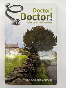 Doctor! Doctor!: Tales of an Irish Practice by Hugh & Alice Alport HD DJ VG 2007 - Picture 1 of 8