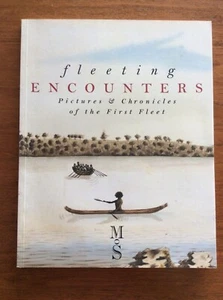 FLEETING ENCOUNTERS: Pictures & Chronicles of the First Fleet Large P/Bk SIGNED  - Bild 1 von 12