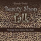 Beauty Shop Talk : Musings from Behind the Chair, Paperback by Trosky, Rhonda...