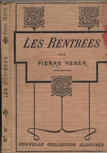 Les RENTRÉES par Pierre VEBER Pièces de Théâtre illustrées par Paul DESTEZ 1912 - Picture 1 of 12