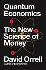 David Orrell - Quantum Economics   The New Science of Money - New Pape - J245z