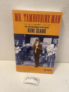 Mr. Tambourine Man : The Life and Legacy of the Byrds' Gene Clark by John... - Picture 1 of 17