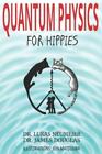 Quantum Physics For Hippies By Neumeier Dr Lukas