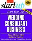 Start Your Own Wedding Consultant Business: Your Step-By-Step Guide to Success..