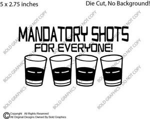 5 inch Mandatory Shots For Everyone Shot Glasses Decal Window Sticker Vaccine - Picture 1 of 3
