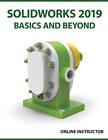 SOLIDWORKS 2019 Basics and Beyond: Part Modeling, Assemblies, and Drawings    <|