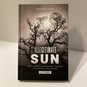 Illegitimate Sun How a Naval Cryptologist Cracked the Code of Life Lessons A Spy - Imagen 1 de 12
