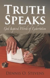 Truth Speaks: God-Inspired Words of Exhortation by Dennis Stevens Paperback Book - Picture 1 of 1