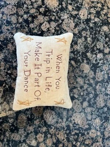 Mini Pillow Gift "when You Trip In Life, Make It Part of Your Dance" 5 1/2" X 4 - Bild 1 von 2