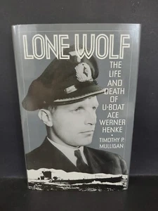 Lone Wolf : The Life and Death of U-Boat Ace Werner Henke by Timothy Mulliga~Z16 - Imagen 1 de 5