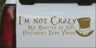 Not Crazy Mad Hatter Car Truck Window Decal Sticker Gold 10X2.9
