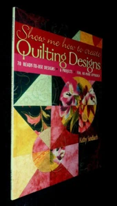 Show Me How to Create Quilting Designs: 60 Ready-to-use Designs - 6 Projects... - Picture 1 of 2