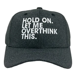 Hold On Let Me Overthink This Hat Funny Sarcastic Anixeity Joke Novelty Cap - Picture 1 of 8