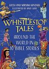 Whistlestop Tales: Around the World in 10 Bible Stories-Krish Ka