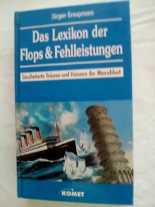 Das Lexikon der Flops& Fehlleistungen ,Gescheiterte Träume& Visionen der Menschh - Bild 1 von 6