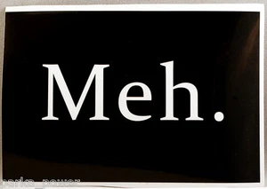 Meh. Text Sticker, Indifferent, Don't care, stick on decal for cars, laptops - Foto 1 di 2