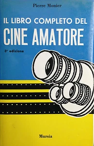 (Cinema) IL LIBRO COMPLETO DEL CINE AMATORE Di P. Monier Mursia 1967 - Imagen 1 de 1