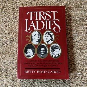 First Ladies by Betty Boyd Caroli (1988, Trade Paperback) - Picture 1 of 6