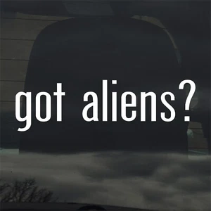 Got Aliens? Custom Vinyl Sticker Decal UFO Flying Saucer Extraterrestrial - Picture 1 of 3
