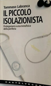 Tommaso Labranca il piccolo isolazionista metafisica periferia Castelvecchi xsc - Picture 1 of 1