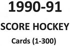 1990-91 Score Hockey ~ Pick Your Cards And Fill Your Sets ~ Cards (1-300)