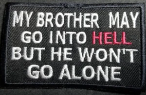 MY BROTHER MAY GO INTO HELL BUT HE WONT GO ALONE Embroidered Patch aprox 3x3.75" - Picture 1 of 2