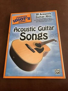 The Complete Idiot's Guide to Acoustic Guitar Songs: 30 Acoustic Guitar Hits - Picture 1 of 6