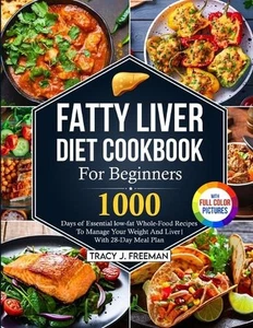 Fatty Liver Diet Cookbook For Beginners: 1000 days of Essential low-fat Whole-Fo - Picture 1 of 1