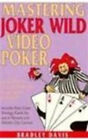 Mastering Joker Wild Video Poker : How to Play As an Expert and W