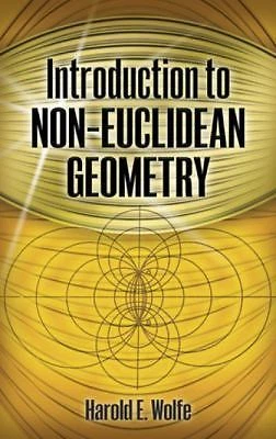 Dover Books on Mathematics Ser.: Introduction to Non-Euclidean Geometry by Harold E. Wolfe (2012, Trade Paperback)