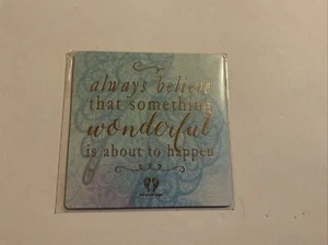 Kühlschrankmagnet Always Believe That Something Wonderful Is About To Happen Neu - Bild 1 von 3
