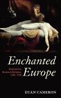 Enchanted Europe: Superstition, Reason, and Religion 1250-1750 by Euan Cameron (