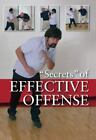 "Secrets" Of Effective Offense: Survival Strategies For Self-Defense, Martial Ar