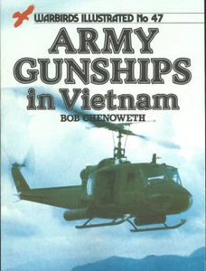WARBIRDS ILLUSTRATED 47 ARMY GUNSHIPS VIETNAM BELL UH-1 HUEY AHC AH-1 OH-6 OH-58 - Picture 1 of 4