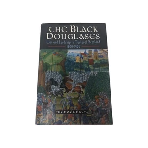 The Black Douglases :War&Lorship In Medieval Scotland 1300-1455 Micheal Brown - Picture 1 of 7