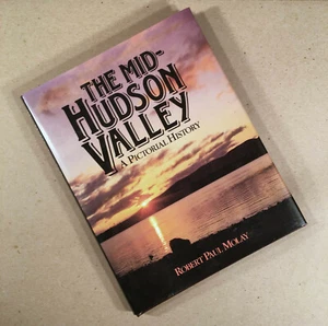 THE MID-HUDSON VALLEY: A Pictorial History 1987 First, NY Hardcover/DJ R.P.Molay - Picture 1 of 12