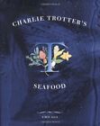 Charlie Trotter&#39;s Seafood by Charlie Trotter (1997, Hardcover)